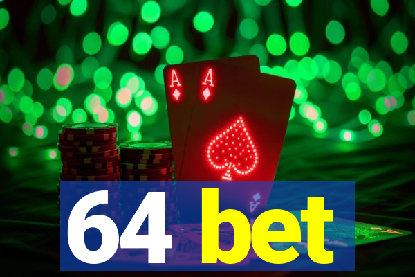 64 bet